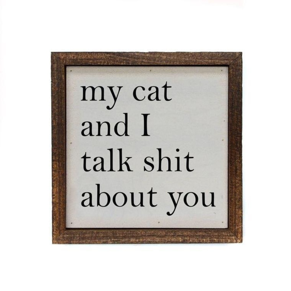 My Cat And I Talk About You Small Sign